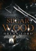 Sugar Wood: A Twisted Tales Novel