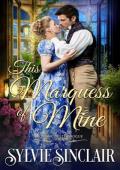 This Marquess of Mine: (Romancing the Rogue Book 2)