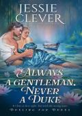 Always a Gentleman, Never a Duke (Dueling for Dukes Book 3)