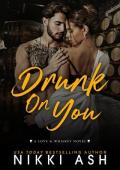 Drunk on You: an age gap, enemies to lovers, fake engagement, office romance (Love & Whiskey Boo