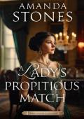 A Lady’s Propitious Match: A Historical Regency Romance Novel (Regency Marriages of Convenience Book