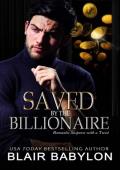 Saved by the Billionaire: Romantic Suspense with a Twist (Twisted Billionaires Book 6)