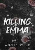 Killing Emma: A Dark Captive Romance