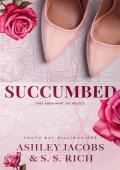 Succumbed: A Billionaire Why Choose Romance (South Bay Billionaires Book 3)