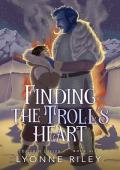 Finding the Troll‘s Heart (Trollkin Lovers Book 6)