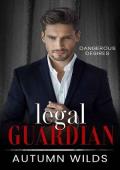 Legal Guardian: OTT Dark Stalker Romance (Dangerous Desires Book 1)