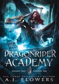 Dragonrider Academy: Episode 10: (Season 2: Part III)