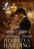 The Wicked Duke‘s Convenient Bride: A Historical Regency Romance Novel