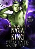 Taken by the Naga King (SciFi Alien Romance): Abducted by the Ruthless Royal