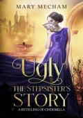 Ugly: The Stepsister‘s Story