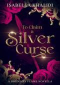 To Claim a Silver Curse: An Enemies-to-Lovers Dragon Shifter Fantasy Romance (Bound by Flame)