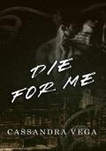 Die For Me (The Consumed Series Book 2)