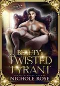 Beauty‘s Twisted Tyrant: A Dark Fairytale