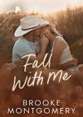 Fall With Me: A Grumpy/Sunshine Cowboy Small Town Romance