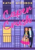 Caper Crush: a feel-good, opposites-attract, slow-burn romantic comedy (New York Friendship Book 3)