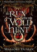 To Run with the Wild Hunt: A Fae Fated Mates Dark Fantasy Romance (Monsters of Faery)