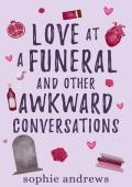 Love at a Funeral and Other Awkward Conversations: A Brother‘s Best Friend Contemporary Romance