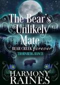 The Bear‘s Unlikely Mate: A Small Town Shifter Romance (Bear Creek Forever Book 2)