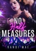 No Half Measures (All Strings Attached Book 2)