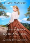 Leaving from Louisiana: The Pioneer Brides of Rattlesnake Ridge Book 12