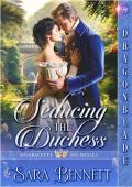 Seducing the Duchess: Regency Historical Romance (Disgraceful Duchesses Book 1)