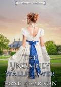 The Ungainly Wallflower: A Clean Regency Romance (Waltzing with Wallflowers Book 4)