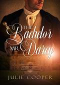 The Bachelor Mr Darcy: A Variation of Jane Austen‘s Pride and Prejudice (The Gentleman Mr Darcy)