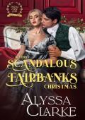 A Very Scandalous Fairbanks Christmas (Those Very Bad Fairbanks #14)