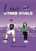 Love and Other Goals (Love and Other #1)