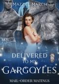 Delivered to My Gargoyles (Mail-Order Matings Book 13)