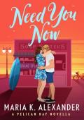 Need You Now: A Pelican Bay Novella