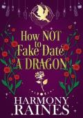 How NOT to Fake Date a Dragon: A Small Town Cozy Dragon Shifter Romance (The Lonely Tavern Book 5)