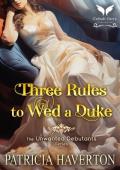 Three Rules to Wed a Duke: A Historical Regency Romance Novel