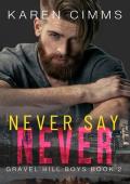 Never Say Never: Gravel Hill Boys Book Two