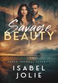 Savage Beauty (The Arrow Tactical Series Book 5)