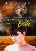 A Second Chance for the Beta: Book 6 of the Silverlake Wolves Series