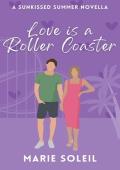 Love is a Roller Coaster: A Sweet Second Chance Romantic Comedy (Sunkissed Summer Novellas Book 1)