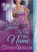 A Knave By Any Other Name: A Regency Historical Romance (Ladies Who Dare Book 3)