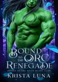 Bound to the Orc Renegade: A Monster Fantasy Romance