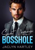 Secret Marriage To My Bosshole: An Enemies to Lovers Brother‘s Best Friend Romance