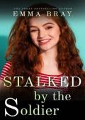 Stalked by the Soldier: A Military Romance (Stalking A–Z)