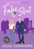 Fake Shot (Boston Rebels Book 2)