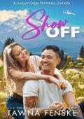 Show Off: A grumpy sunshine, opposites-attract romantic comedy (Juniper Ridge Romantic Comedies Book