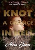 Knot a Chance in Hell: A Knotty Streak Omegaverse Novel