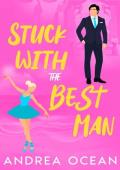 Stuck With The Best Man: A Sweet Small Town Enemies to Lovers Romance