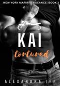 KAI Tortured: A Dark Mafia Romance (New York Mafia Vengeance Book 3)