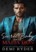 Secret Baby for the Mafia Don: A Dark Arranged Marriage Romance (Billionaire Sinners Series Book 3)