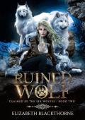 Ruined Wolf: A Paranormal Why Choose Romance (Claimed by the Sea Wolves Series Book 2)