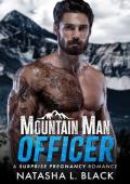 Mountain Man Officer: A Surprise Pregnancy Romance (Small Town Mountain Men)