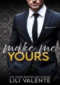 Make Me Yours (Forbidden Billionaires Book 2)